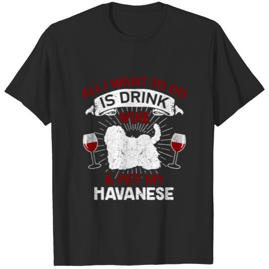 Discover Wine And Pet My Havanese Dog Owner Gift T-shirt
