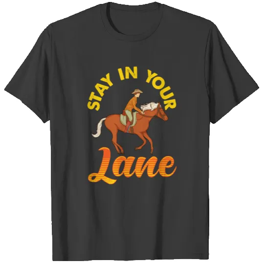 Stay In Your Lane Cute & Funny Horseriding Pun T-shirt