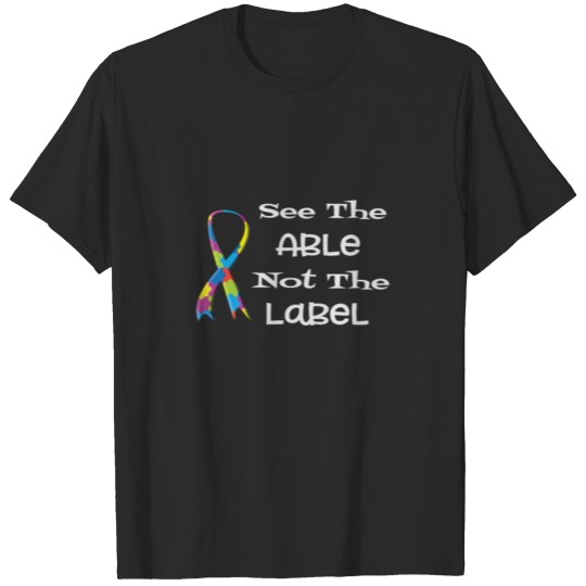 Discover See the able not the label Autism Awareness T-shirt