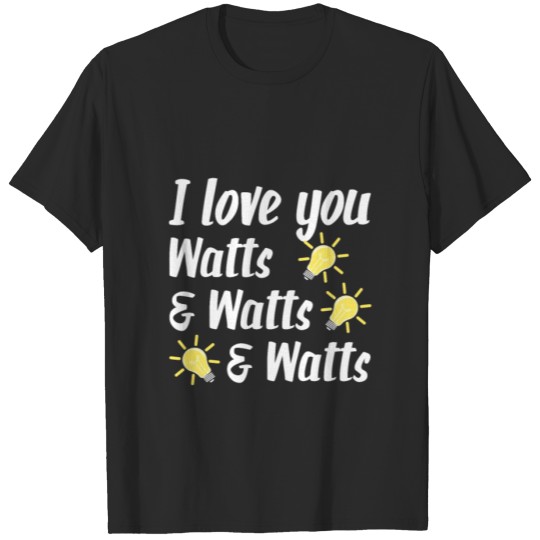 Discover Romantic Watts Electrician Coworker Boyfriend T-shirt