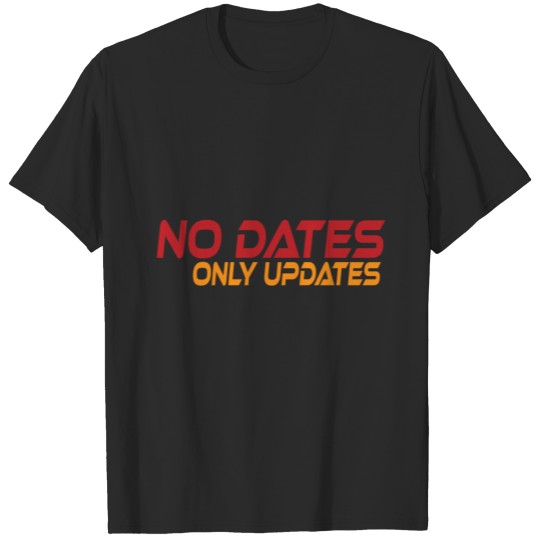 Discover No Dates Only Updates T-shirt