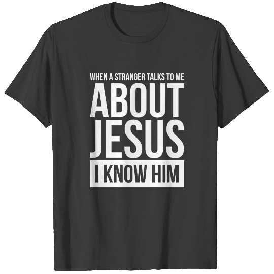 Great Church Christians Design Quote I Know Him T-shirt