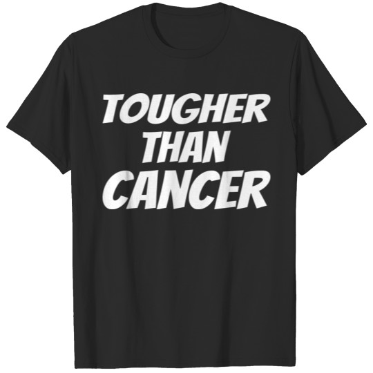 Cancer : Tougher THAN Cancer T-shirt