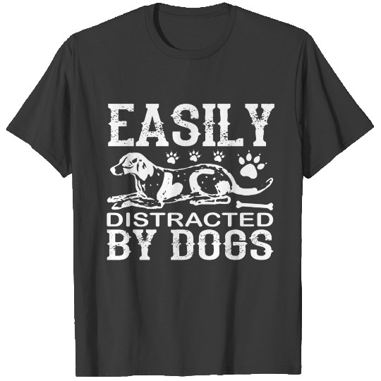 Discover Easily distracted by dogs quote T-shirt