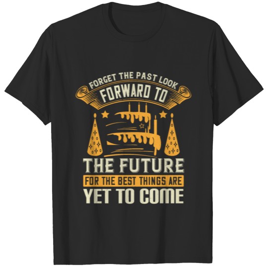 Discover Forget the past look forward to the future T-shirt