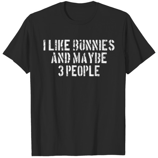 Discover Bunnies : I like Bunnies and maybe 3 people T-shirt