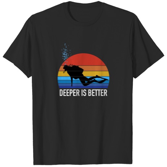 Discover Scuba Diving - Deeper Is Better T-shirt