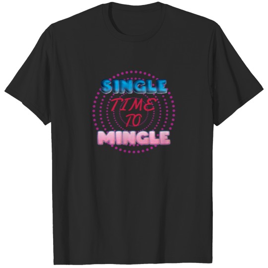 Discover Single time to Mingle T-shirt