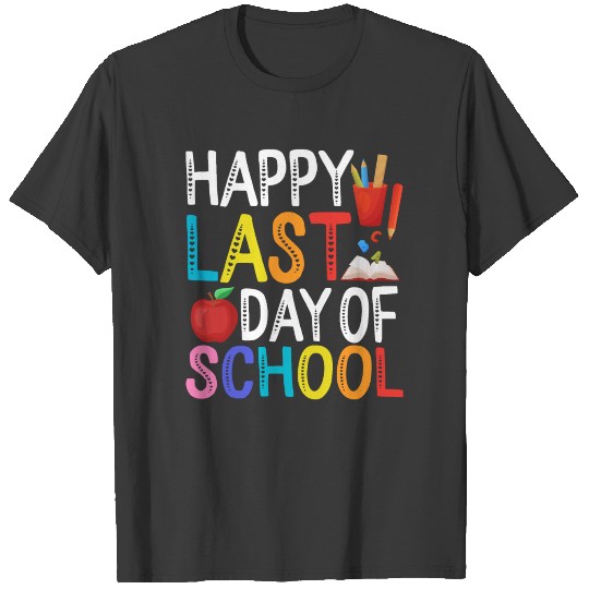 Happy Last Day Of School Teacher Appreciation T-shirt