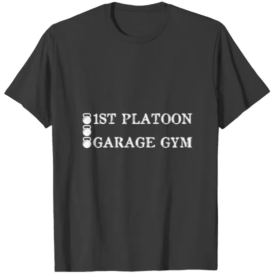 1st Platoon Garage Gym Fitness Training T-shirt