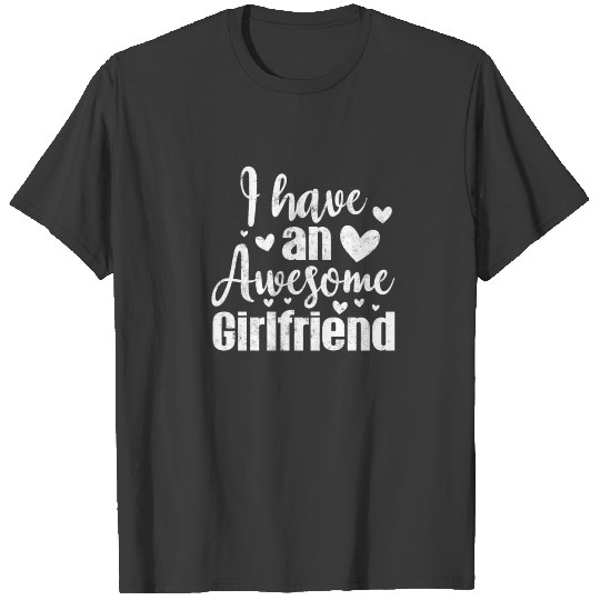 I Have An Awesome Girlfriend T-shirt