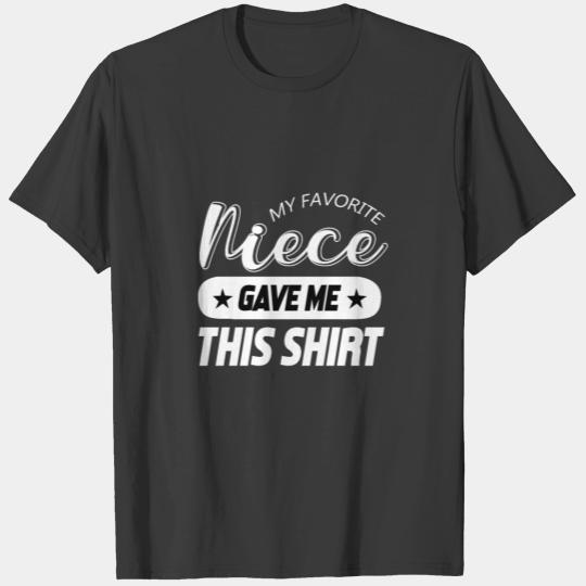 My Favorite Niece Gave Me This Shirt Father s Day T-shirt