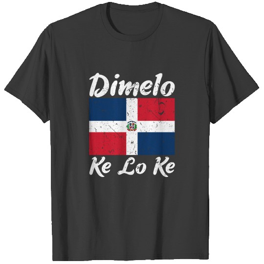 Dimelo Ke Lo Ke Dominican Republic Flag T-shirt