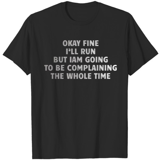 Discover Fitness : Okay, ﬁne, I’ll run T-shirt