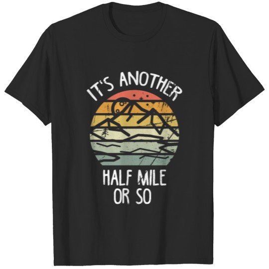 Discover It's Another Half Mile Or So Shirt Vintage Hiking T-shirt
