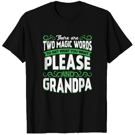 Magic Words Grandpa Please Grandparent T-shirt