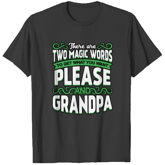 Magic Words Grandpa Please Grandparent T-shirt