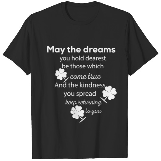Discover May The Dreams You Hold Irish Quotes T-shirt