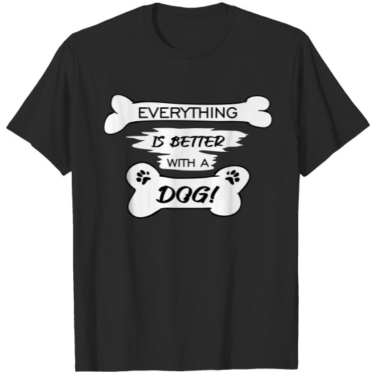 Discover Everything is better with a dog T-shirt