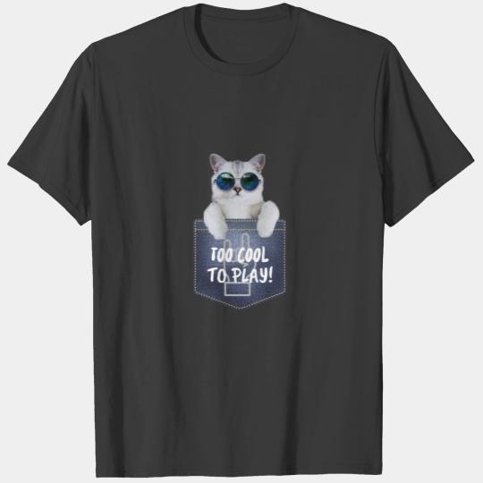 Pocket Cat Funny Too Cool to Play Cutesy Fun T-shirt