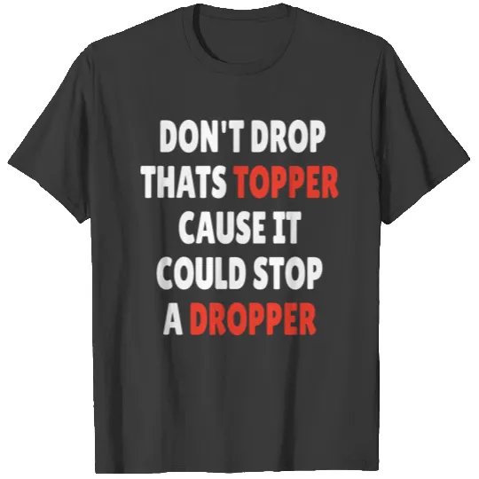 ROCK CLIMBING: Don’t drop thats topper T-shirt