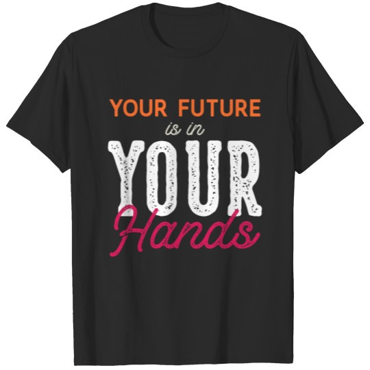 Discover future is your hands lettering typography quotes T-shirt