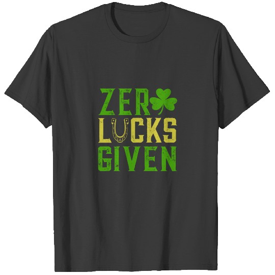 Zero Lucks Given Green Clover Gift Design T-shirt