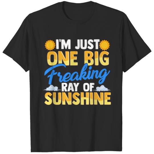 I'm Just One Big Freaking Ray Of Sunshine T-shirt