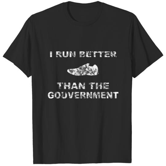 Discover I Run Better Than The Gouvernment T-shirt