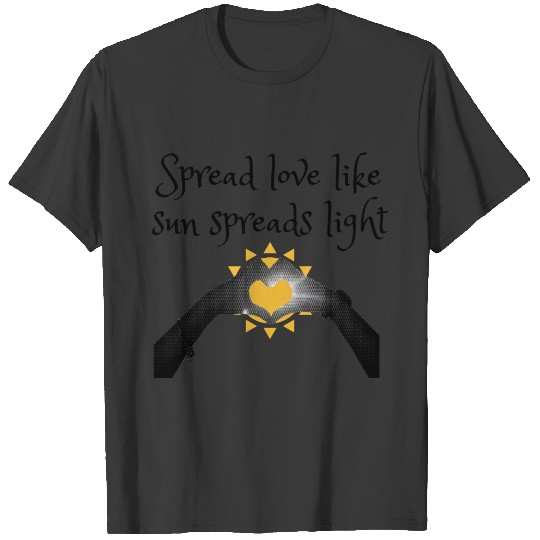 Spread Love Like Sun Spreads light T-shirt