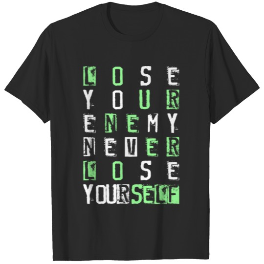 Discover lose your enemy never lose yourself T-shirt
