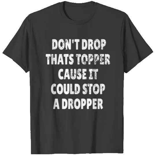 ROCK CLIMBING: Don’t drop thats topper T-shirt