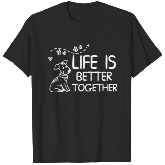 Discover Life Is Better Together Dog Funny Rescue Dog Gift T-shirt