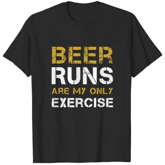Discover Beer Runs Are My Only Exercise | Running T-shirt