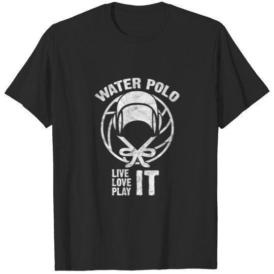 Discover Water Polo Live Love Play It T-shirt
