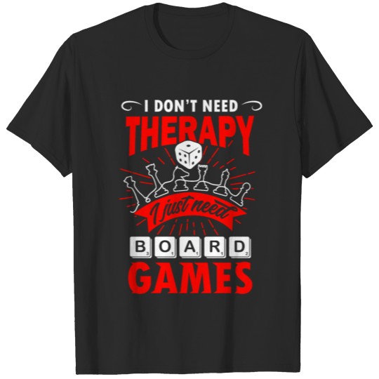 Discover Board Games Don't Need Therapy T-shirt