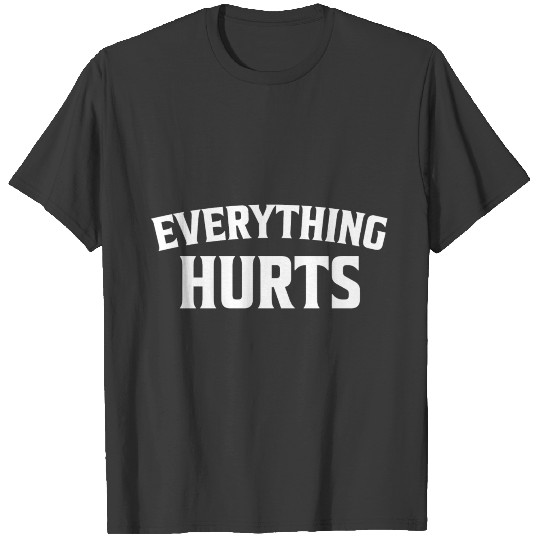 Everything Hurts Fitness Gym Training Motivation T-shirt