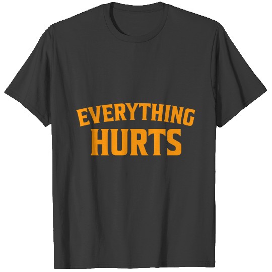 Everything Hurts Fitness Gym Training Motivation T-shirt