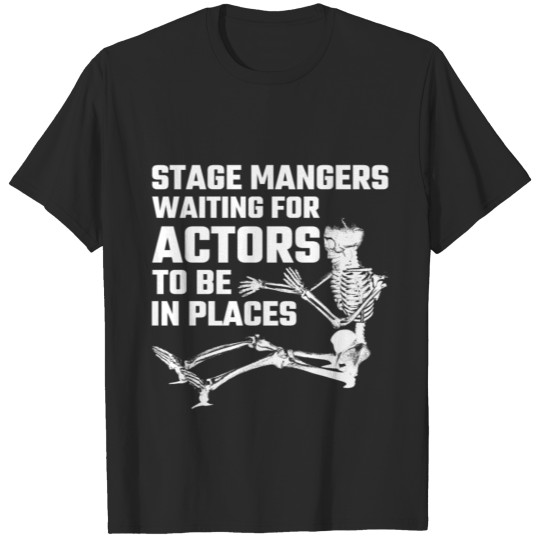 Discover Humor Theatre Design Quote Stage Manager Waiting T-shirt