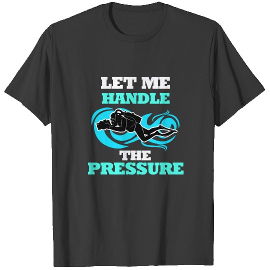 Discover Diving handle the pressure scuba diving T-shirt