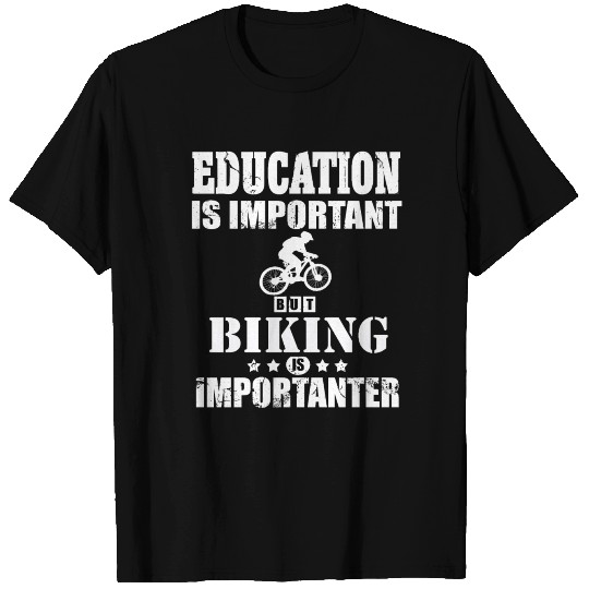 Biking Bike Biker Education is important T-shirt