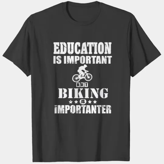 Biking Bike Biker Education is important T-shirt