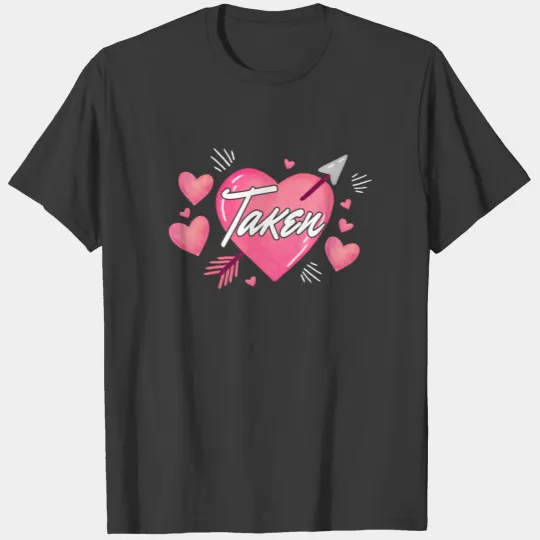 Taken Conversation Heart Romantic Statement Gift T-shirt