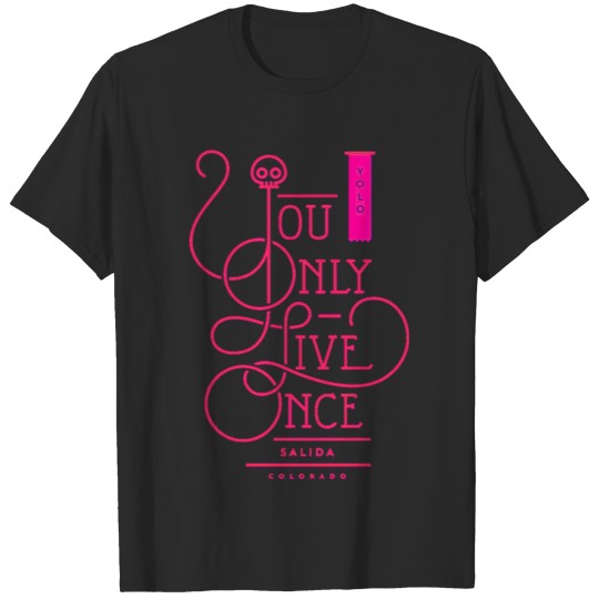 Discover YOU ONLY LIVE ONCE SALIDA COLORADO T-shirt