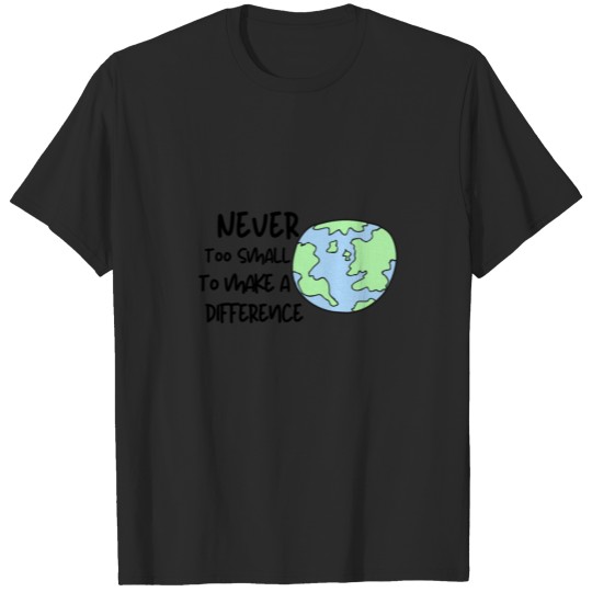 Never Too Small Shirt Planet Earth Greta Climate T-shirt