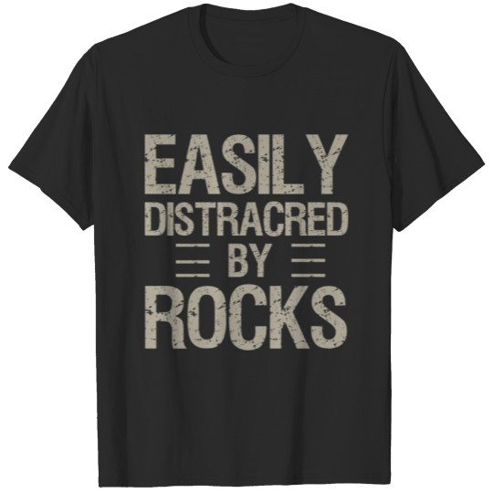 Discover Easily Distracted By Rocks T-shirt
