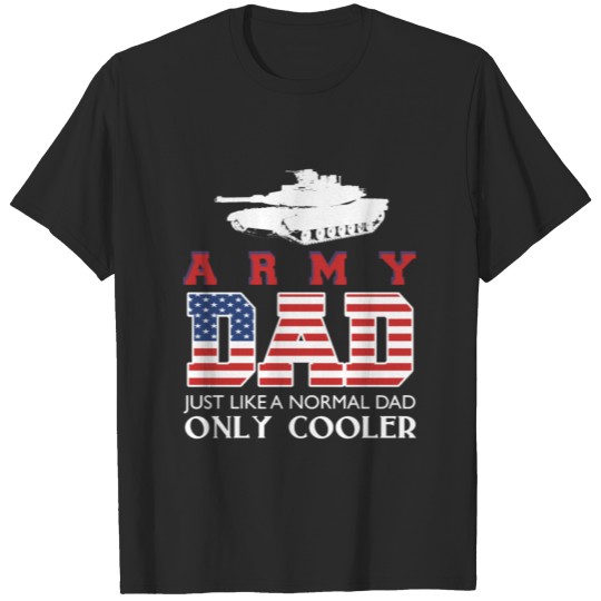 Discover Army Dad-Just Like A Normal Dad T-shirt