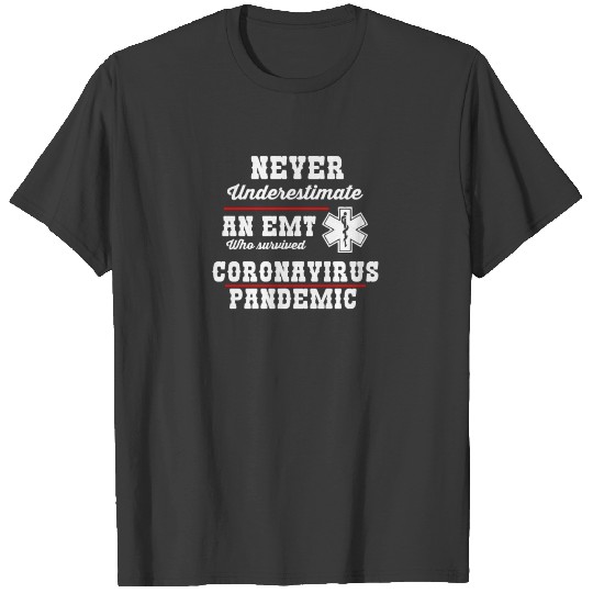 NEVER UNDERESTIMATE AN EMT WHO SURVIVED CORONA T-shirt
