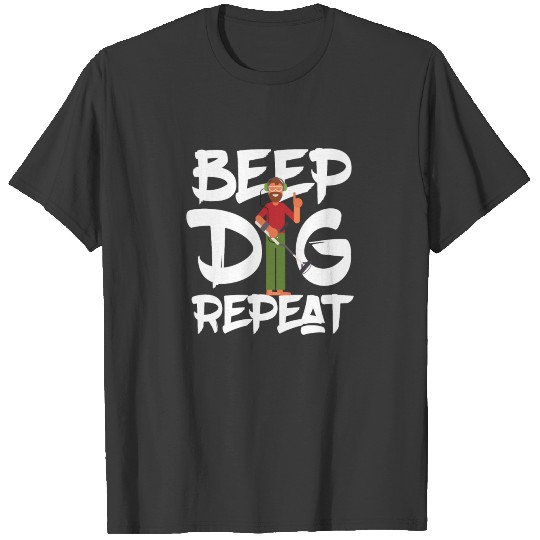Beep Dig Repeat Metal Detector Treasure T-shirt