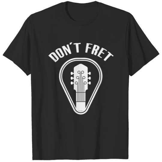Discover Guitar Themed Gift Dont Fret T-shirt